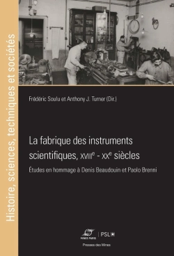 Bertrand.pt - La Fabrique Des Instruments Scientifiques, Xviiie - Xxe Siècles : Études En Hommage À Denis Beaudouin Et Paolo Brenni