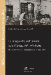 La Fabrique Des Instruments Scientifiques, Xviiie - Xxe Siècles : Études En Hommage À Denis Beaudouin Et Paolo Brenni