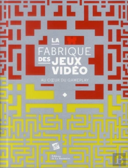 Bertrand.pt - La Fabrique Des Jeux Vidéo ; Au Coeur Du Gameplay