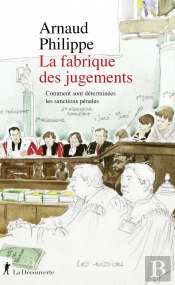 La Fabrique Des Jugements : Comment Sont Déterminées Les Sanctions Pénales