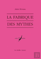 La Fabrique Des Mythes