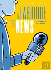 La Fabrique Des News : Un Reporter À La Chaîne