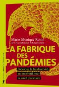 La Fabrique Des Pandémies ; Préserver La Biodiversité, Un Impératif Pour La Santé Planétaire