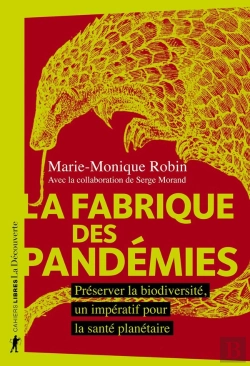 Bertrand.pt - La Fabrique Des Pandémies ; Préserver La Biodiversité, Un Impératif Pour La Santé Planétaire