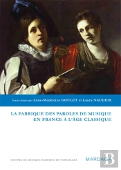 La Fabrique Des Paroles De Musique À L'Âge Classique