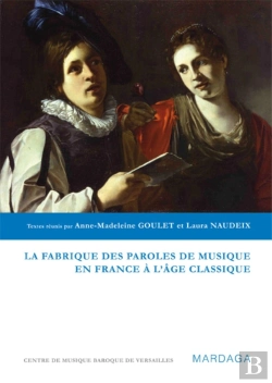 Bertrand.pt - La Fabrique Des Paroles De Musique À L'Âge Classique
