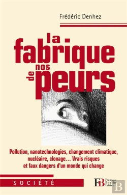 Bertrand.pt - La Fabrique Des Peurs ; Vrais Risques Et Faux Dangers D'Un Monde Qui Change