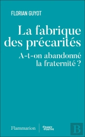 La Fabrique Des Précarités : A-T-On Abandonné La Fraternité ?