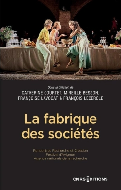 Bertrand.pt - La Fabrique Des Sociétés : Rencontres Recherche Et Création Du Festival D'Avignon