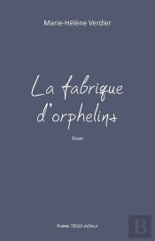 La Fabrique D'Orphelins ; Essai