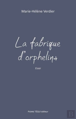 Bertrand.pt - La Fabrique D'Orphelins ; Essai