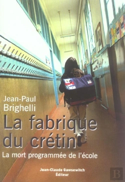 Bertrand.pt - La Fabrique Du Cretin ; La Mort Programmee De L'Ecole