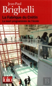 La Fabrique Du Crétin ; La Mort Programmée De L'École