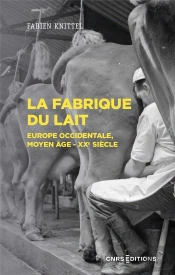 La Fabrique Du Lait - Europe Occidentale, Moyen-Age Xxe Siecle