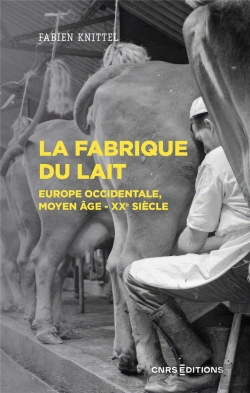 Bertrand.pt - La Fabrique Du Lait - Europe Occidentale, Moyen-Age Xxe Siecle