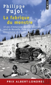 La Fabrique Du Monstre ; 10 Ans D'Immersion Dans Les Quartiers Nord De Marseille
