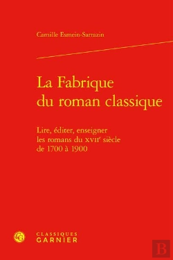 Bertrand.pt - La Fabrique Du Roman Classique : Lire, Éditer, Enseigner Les Romans Du Xviie Siècle De 1700 À 1900