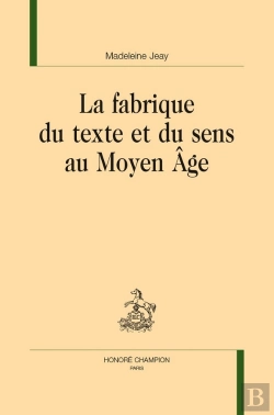 Bertrand.pt - La Fabrique Du Texte Et Du Sens Au Moyen Âge