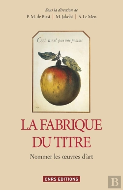 Bertrand.pt - La Fabrique Du Titre ; Nommer Les Oeuvres D'Art