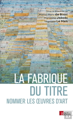 Bertrand.pt - La Fabrique Du Titre : Nommer Les Oeuvres D'Art