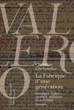 Bertrand.pt - La Fabrique D'Une Génération : Georges Valero Postier, Militant Et Écrivain