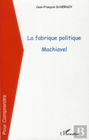 La Fabrique Politique ; Machiavel