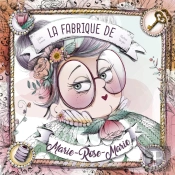 La Fabrique Secrete De Marie-Rose-Marie