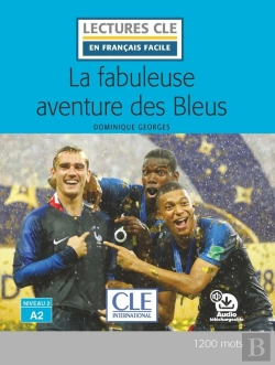 Bertrand.pt - La Fabuleuse Aventure Des Bleus ; Niveau 2 ; A2 (Édition 2019)