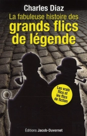 La Fabuleuse Epopee Des Grands Flics De Legende