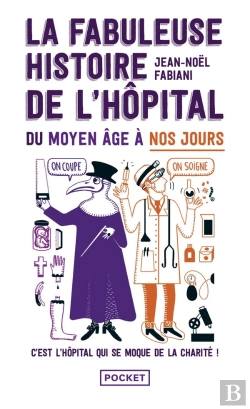 Bertrand.pt - La Fabuleuse Histoire De L'Hôpital Du Moyen Âge À Nos Jours