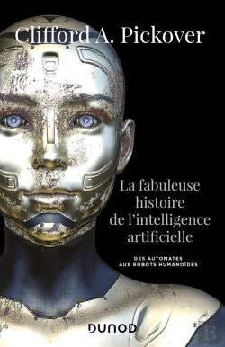 Bertrand.pt - La Fabuleuse Histoire De L'Intelligence Artificielle ; Des Automates Aux Robots Humanoïdes