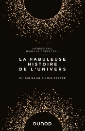 La Fabuleuse Histoire De L'Univers ; Du Big Bang Au Big Freeze