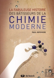 La Fabuleuse Histoire Des Bâtisseurs De La Chimie Moderne