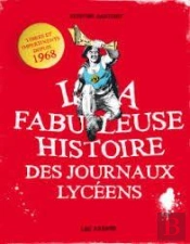 La Fabuleuse Histoire Des Journaux Lycéens ; 1968-2010