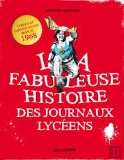 Bertrand.pt - La Fabuleuse Histoire Des Journaux Lycéens ; 1968-2010