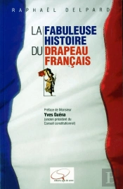 La Fabuleuse Histoire Du Drapeau