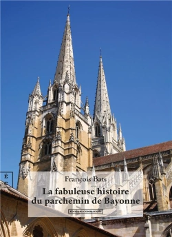 Bertrand.pt - La Fabuleuse Histoire Du Parchemin De Bayonne