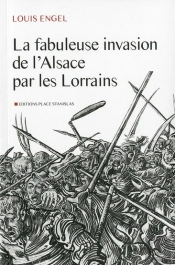 La Fabuleuse Invasion De L'Alsace Par Les Lorrains
