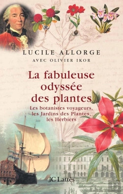 Bertrand.pt - La Fabuleuse Odyssée Des Plantes ; Les Botanistes Voyageurs, Les Jardins Des Plantes, Les Herbiers