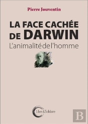 La Face Cachée De Darwin ; L'Animalité De L'Homme
