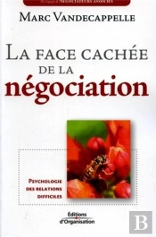 La Face Cachee De La Negociation. Psychologie Des Relations Difficiles