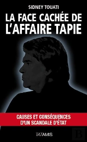 La Face Cachée De L'Affaire Tapie ; Causes Et Conséquences D'Un Scandale D'Etat
