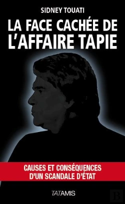 Bertrand.pt - La Face Cachée De L'Affaire Tapie ; Causes Et Conséquences D'Un Scandale D'Etat