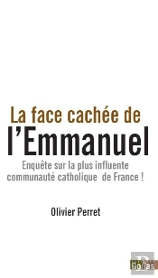 La Face Cachée De L'Emmanuel : Enquête Sur La Plus Influente Communauté Catholique De France !