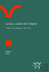 La Face Cachée De L'Empire ; L'Italie Et Les Balkans, 1861-1915