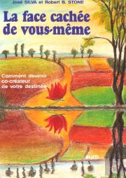 La Face Cachee De Vous-Meme ; Le Methode Silva