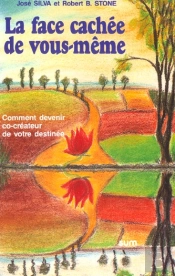 La Face Cachee De Vous-Meme ; Le Methode Silva