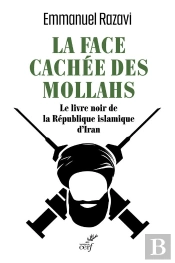 La Face Cachée Des Mollahs : Le Livre Noir De La République Islamique D'Iran