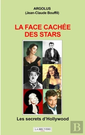 La Face Cachee Des Stars : Les Secrets D'Hollywood