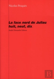 La Face Nord De Juliau Huit, Neuf, Dix